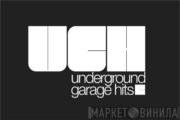 Underground Garage Hits - Винил CD и Кассеты лейбла Underground Garage Hits на сайте МаркетВинила