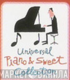 Universal Piano & Sweet Collection - Винил CD и Кассеты лейбла Universal Piano & Sweet Collection на сайте МаркетВинила