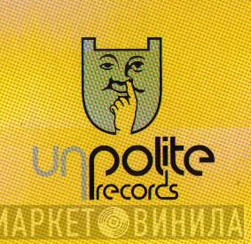 Unpolite Records - Винил CD и Кассеты лейбла Unpolite Records на сайте МаркетВинила