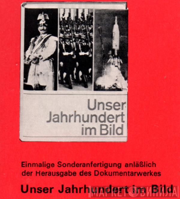 Unser Jahrhundert Im Bild - Винил CD и Кассеты лейбла Unser Jahrhundert Im Bild на сайте МаркетВинила