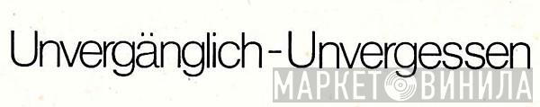 Unvergänglich - Unvergessen - Винил CD и Кассеты лейбла Unvergänglich - Unvergessen на сайте МаркетВинила