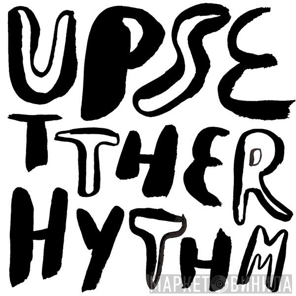 Upset! The Rhythm - Винил CD и Кассеты лейбла Upset! The Rhythm на сайте МаркетВинила