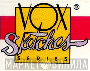 VOX Sketches Series - Винил CD и Кассеты лейбла VOX Sketches Series на сайте МаркетВинила