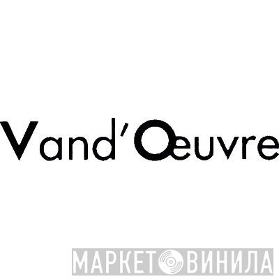 Vand'Oeuvre - Винил CD и Кассеты лейбла Vand'Oeuvre на сайте МаркетВинила