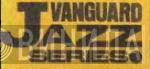 Vanguard Jazz Series - Винил CD и Кассеты лейбла Vanguard Jazz Series на сайте МаркетВинила