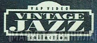 Vap Video Vintage Jazz Collection - Винил CD и Кассеты лейбла Vap Video Vintage Jazz Collection на сайте МаркетВинила