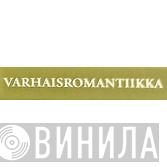 Varhaisromantiikka - Винил CD и Кассеты лейбла Varhaisromantiikka на сайте МаркетВинила