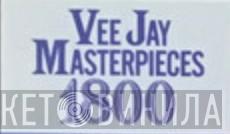 Vee Jay Masterpieces 1800 - Винил CD и Кассеты лейбла Vee Jay Masterpieces 1800 на сайте МаркетВинила