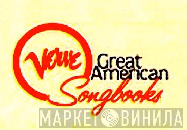 Verve Great American Songbooks - Винил CD и Кассеты лейбла Verve Great American Songbooks на сайте МаркетВинила