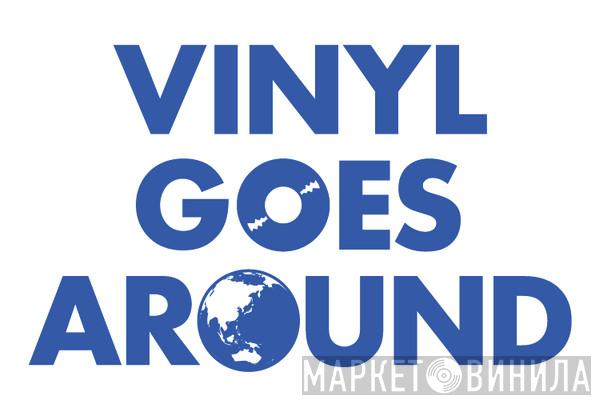 Vinyl Goes Around - Винил CD и Кассеты лейбла Vinyl Goes Around на сайте МаркетВинила