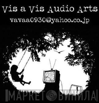 Vis A Vis Audio Arts - Винил CD и Кассеты лейбла Vis A Vis Audio Arts на сайте МаркетВинила