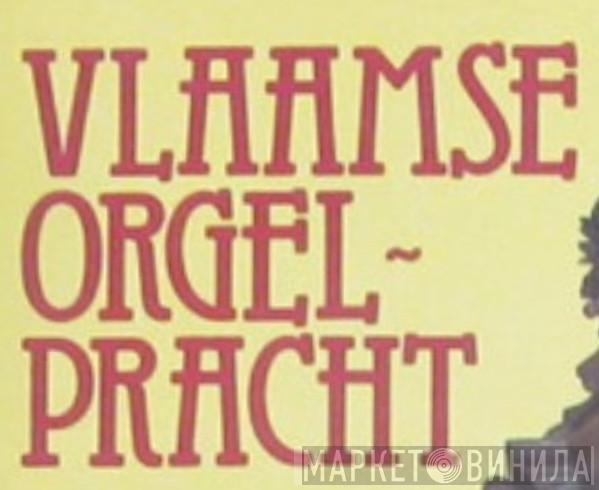 Vlaamse Orgelpracht - Винил CD и Кассеты лейбла Vlaamse Orgelpracht на сайте МаркетВинила