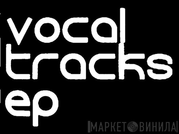 Vocal Tracks EP - Винил CD и Кассеты лейбла Vocal Tracks EP на сайте МаркетВинила