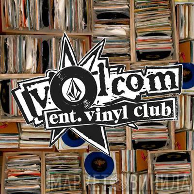 Volcom Ent. Vinyl Club - Винил CD и Кассеты лейбла Volcom Ent. Vinyl Club на сайте МаркетВинила