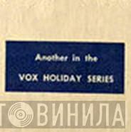 Vox Holiday Series - Винил CD и Кассеты лейбла Vox Holiday Series на сайте МаркетВинила