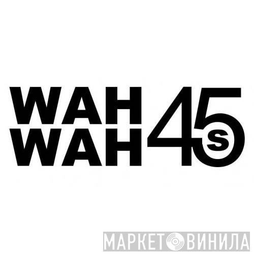 Wah Wah 45s - Винил CD и Кассеты лейбла Wah Wah 45s на сайте МаркетВинила