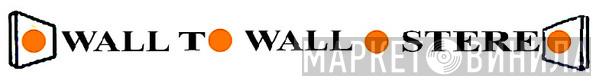 Wall To Wall Stereo - Винил CD и Кассеты лейбла Wall To Wall Stereo на сайте МаркетВинила