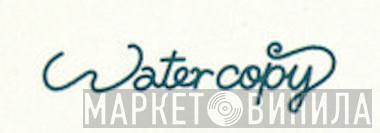 Water Copy - Винил CD и Кассеты лейбла Water Copy на сайте МаркетВинила