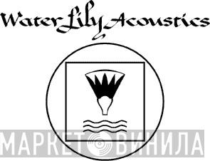 Water Lily Acoustics - Винил CD и Кассеты лейбла Water Lily Acoustics на сайте МаркетВинила