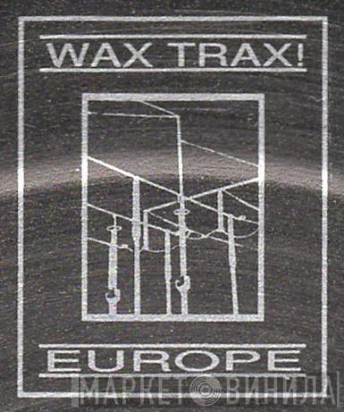 Wax Trax! Europe - Винил CD и Кассеты лейбла Wax Trax! Europe на сайте МаркетВинила