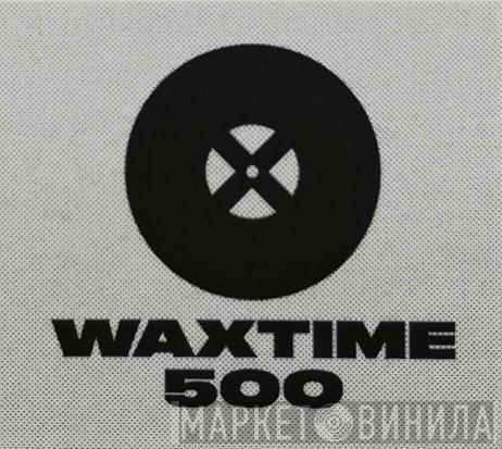 WaxTime 500 - Винил CD и Кассеты лейбла WaxTime 500 на сайте МаркетВинила