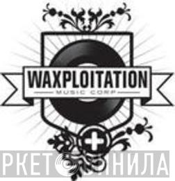 Waxploitation - Винил CD и Кассеты лейбла Waxploitation на сайте МаркетВинила