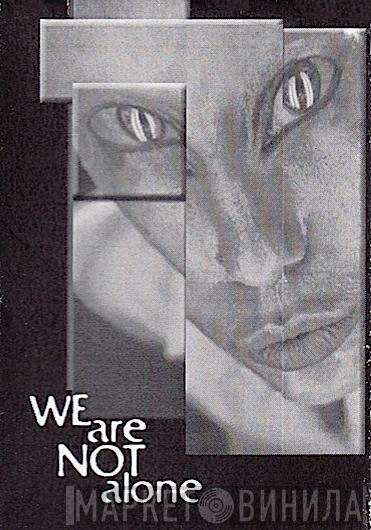 We Are Not Alone - Винил CD и Кассеты лейбла We Are Not Alone на сайте МаркетВинила