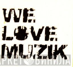 We Love Muzik - Винил CD и Кассеты лейбла We Love Muzik на сайте МаркетВинила
