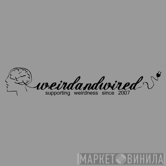 Weird And Wired - Винил CD и Кассеты лейбла Weird And Wired на сайте МаркетВинила