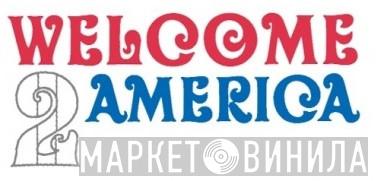 Welcome 2 America - Винил CD и Кассеты лейбла Welcome 2 America на сайте МаркетВинила