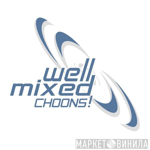 Well Mixed Choons! - Винил CD и Кассеты лейбла Well Mixed Choons! на сайте МаркетВинила