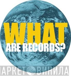 What Are Records? - Винил CD и Кассеты лейбла What Are Records? на сайте МаркетВинила