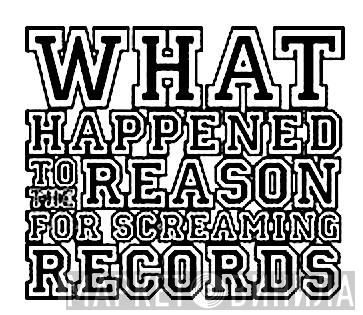 What Happened To The Reason For Screaming Records - Винил CD и Кассеты лейбла What Happened To The Reason For Screaming Records на сайте МаркетВинила