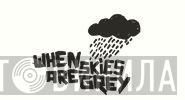 When Skies Are Grey - Винил CD и Кассеты лейбла When Skies Are Grey на сайте МаркетВинила