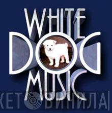 White Dog Music - Винил CD и Кассеты лейбла White Dog Music на сайте МаркетВинила