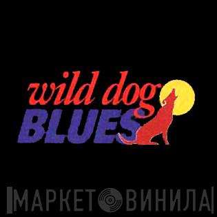 Wild Dog Blues - Винил CD и Кассеты лейбла Wild Dog Blues на сайте МаркетВинила