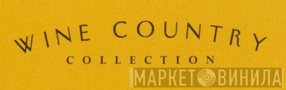 Wine Country Collection - Винил CD и Кассеты лейбла Wine Country Collection на сайте МаркетВинила