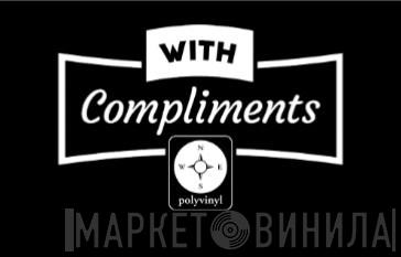 With Compliments - Винил CD и Кассеты лейбла With Compliments на сайте МаркетВинила