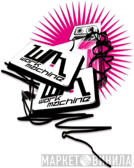 Work Machine - Винил CD и Кассеты лейбла Work Machine на сайте МаркетВинила