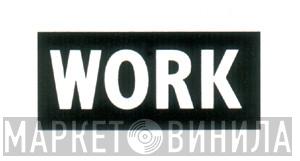 Work - Винил CD и Кассеты лейбла Work на сайте МаркетВинила