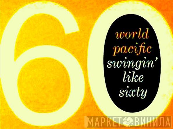 World Pacific Swingin' Like Sixty - Винил CD и Кассеты лейбла World Pacific Swingin' Like Sixty на сайте МаркетВинила