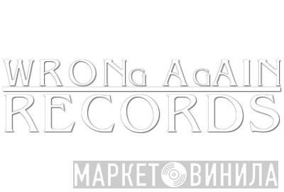 Wrong Again Records - Винил CD и Кассеты лейбла Wrong Again Records на сайте МаркетВинила