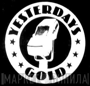 Yesterdays Gold - Винил CD и Кассеты лейбла Yesterdays Gold на сайте МаркетВинила