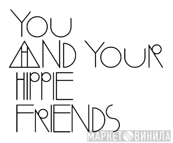 You And Your Hippie Friends - Винил CD и Кассеты лейбла You And Your Hippie Friends на сайте МаркетВинила