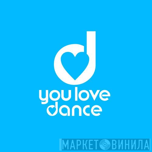 You Love Dance - Винил CD и Кассеты лейбла You Love Dance на сайте МаркетВинила