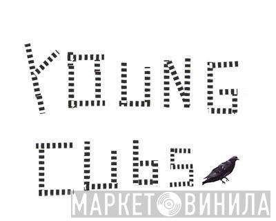 Young Cubs - Винил CD и Кассеты лейбла Young Cubs на сайте МаркетВинила