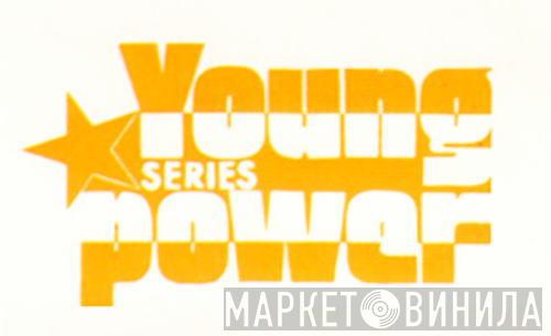 Young Power Series - Винил CD и Кассеты лейбла Young Power Series на сайте МаркетВинила