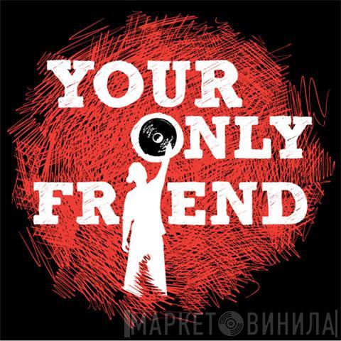 Your Only Friend - Винил CD и Кассеты лейбла Your Only Friend на сайте МаркетВинила