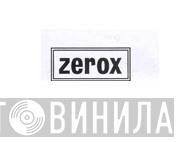 Zerox - Винил CD и Кассеты лейбла Zerox на сайте МаркетВинила