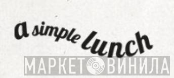 a Simple Lunch - Винил CD и Кассеты лейбла a Simple Lunch на сайте МаркетВинила